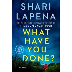 What Have You Done? -- Shari Lapena